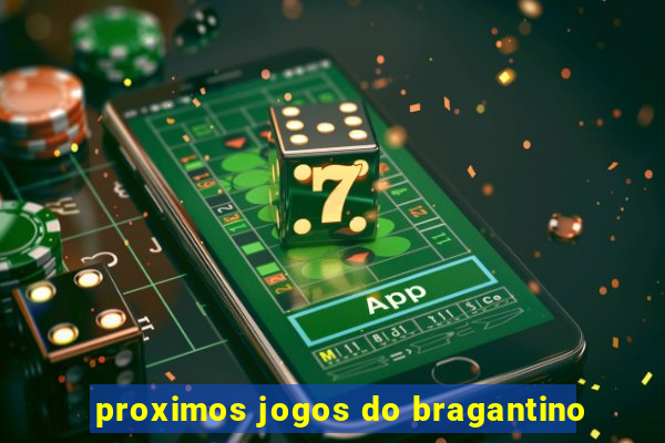 proximos jogos do bragantino